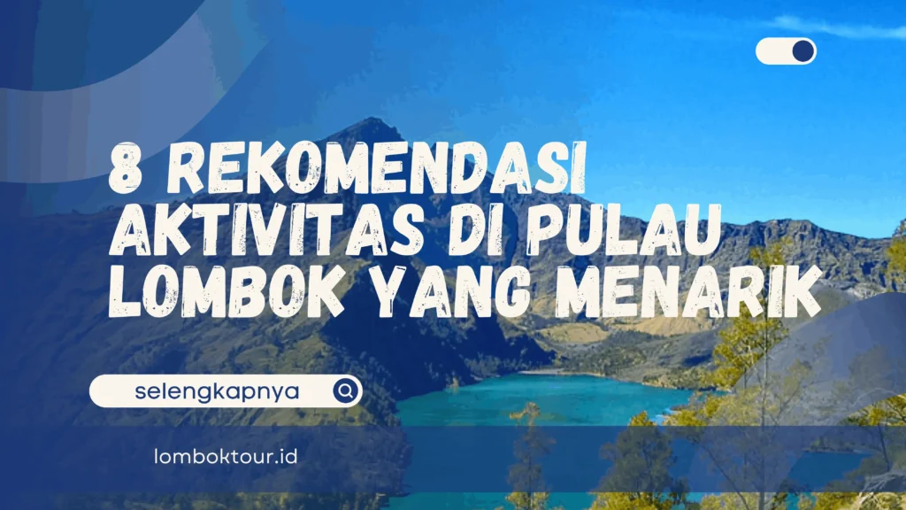 Rekomendasi Aktivitas Di Pulau Lombok