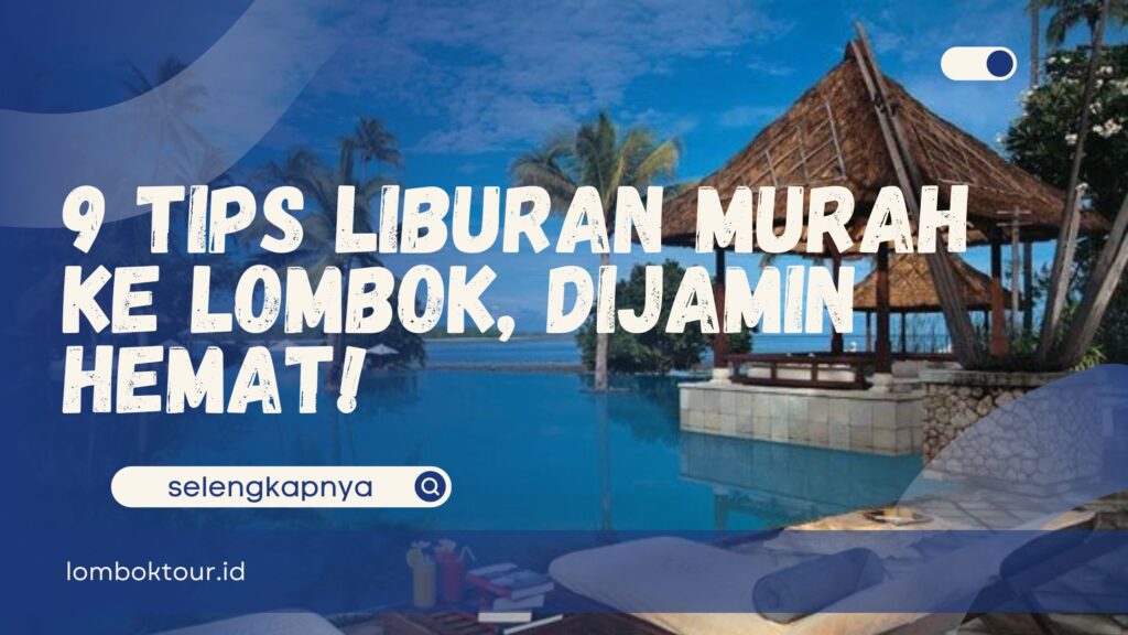 9 Tips Liburan Murah ke Lombok, Dijamin Hemat!