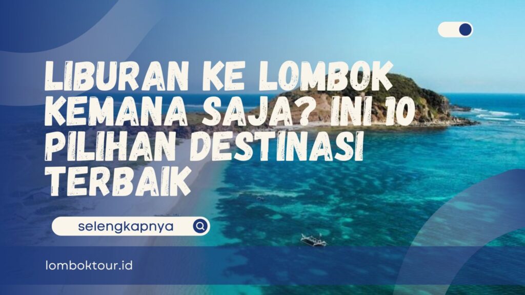 Liburan ke Lombok Kemana Saja
