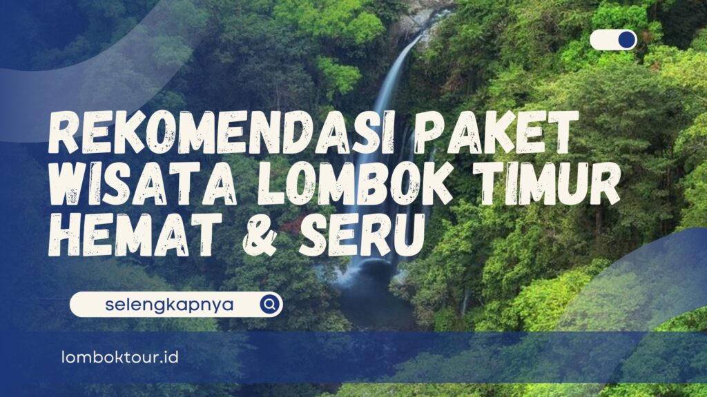 Rekomendasi Paket Wisata Lombok Utara Hemat Seru