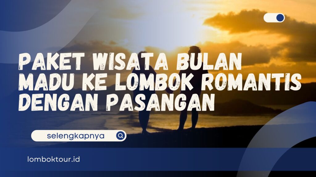 paket wisata bulan madu ke lombok