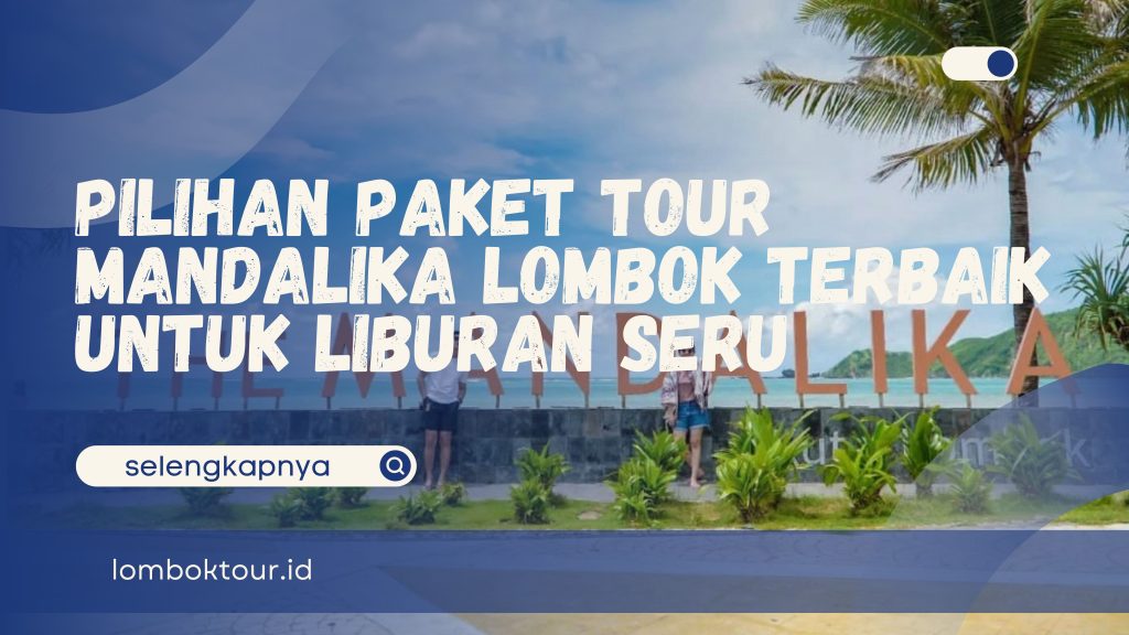 paket tour mandalika lombok