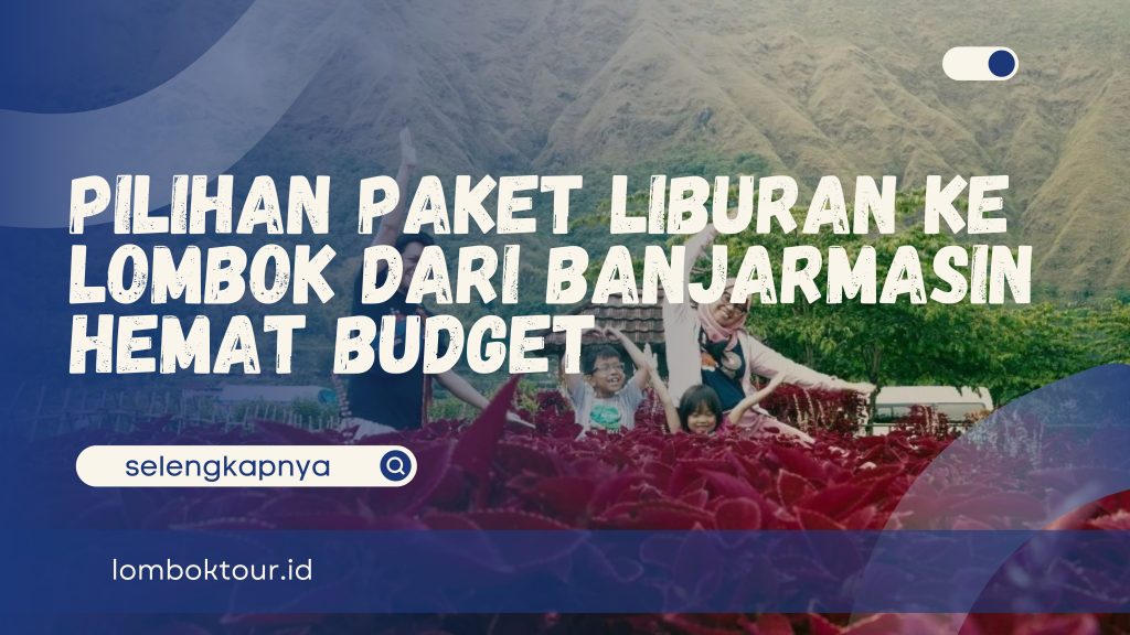paket liburan ke lombok dari banjarmasin