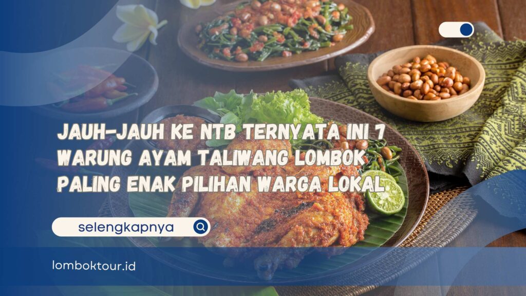 Jauh-jauh ke NTB Ternyata Ini 7 Warung Ayam Taliwang Lombok Paling Enak Pilihan Warga LokalJauh-jauh ke NTB Ternyata Ini 7 Warung Ayam Taliwang Lombok Paling Enak Pilihan Warga Lokal