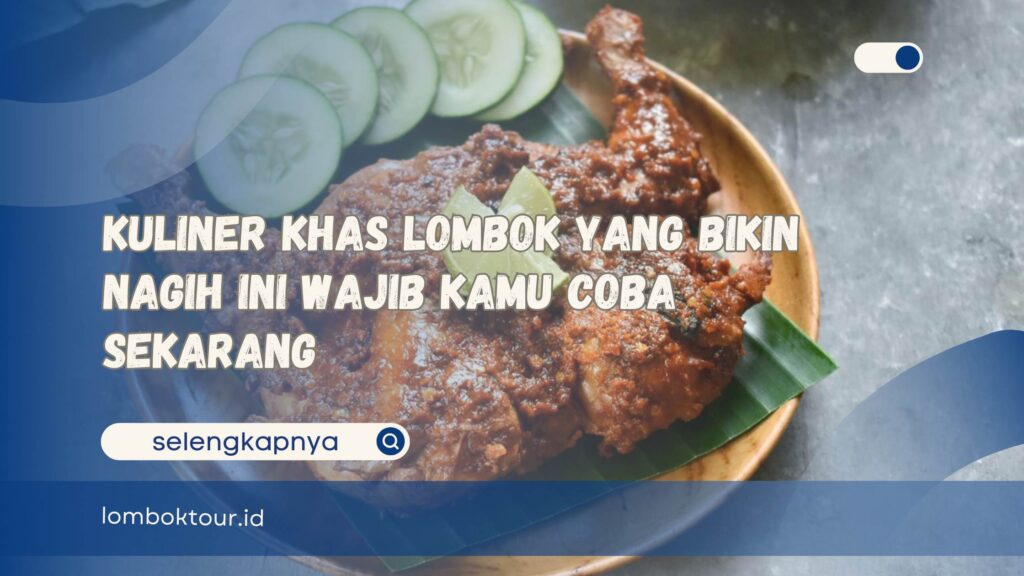 Kuliner Khas Lombok yang Bikin Nagih Ini Wajib Kamu Coba Sekarang