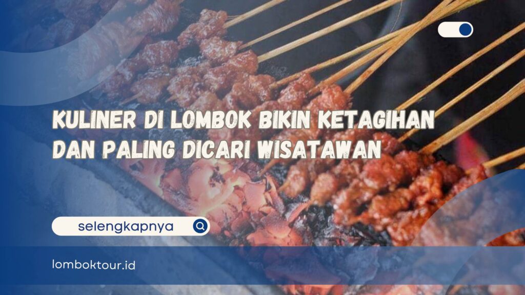 Kuliner di Lombok Bikin Ketagihan dan Paling Dicari Wisatawan