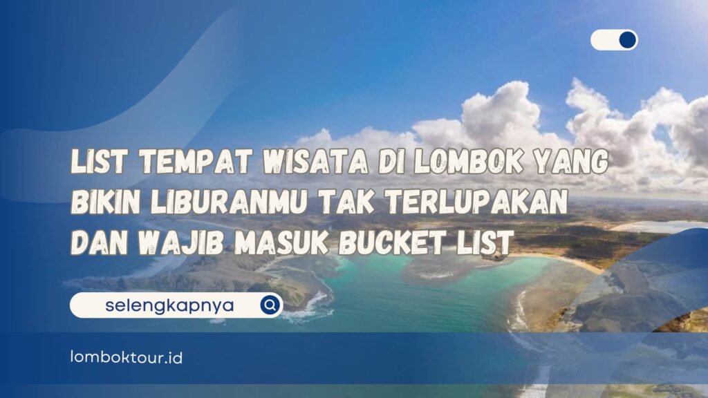 List Tempat Wisata di Lombok yang Bikin Liburanmu Tak Terlupakan dan Wajib Masuk Bucket List