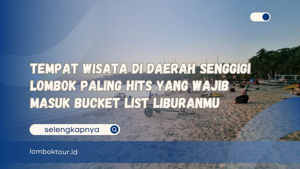 Tempat Wisata di Daerah Senggigi Lombok Paling Hits yang Wajib Masuk Bucket List Liburanmu